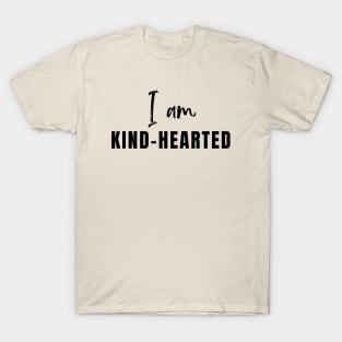 I am Kind-Hearted T-Shirt